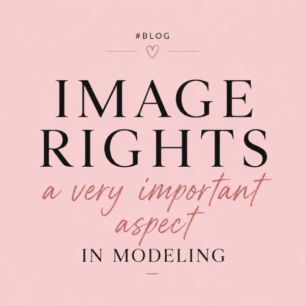 IMAGE RIGHTS AS A VERY IMPORTANT ASPECT OF MODELING #BLOG