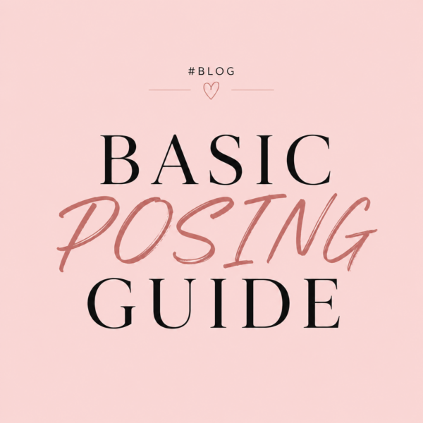 BASIC POSING GUIDE #BLOG