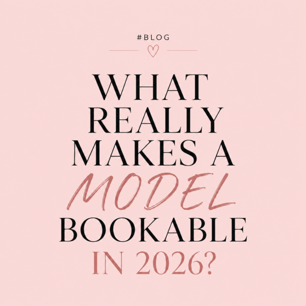 WHAT REALLY MAKES A MODEL BOOKABLE IN 2026? #BLOG